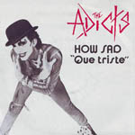 The Adicts - How Sad "Que Triste"