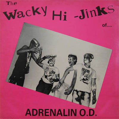 Adrenalin O.D. - The Wacky Hi-Jinks Of...