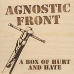 Agnostic Front - A Box Of Hurt And Hate