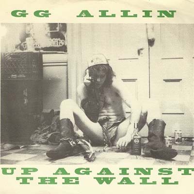 G.G. Allin - Up Against The Wall