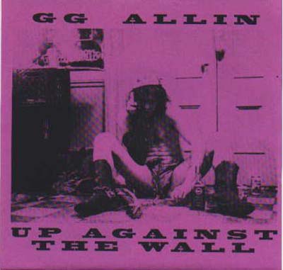 G.G. Allin - Up Against The Wall - Canada 7" 1993 (Flying Turd Productions – no cat no)