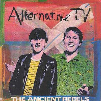 Alternative TV - The Ancient Rebels 