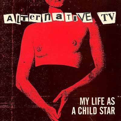 Alternative TV - My Life As A Child Star UK CD