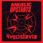 Angelic Upstarts - Live In Yugoslavia 