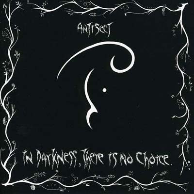 Antisect - In Darkness There Is No Choice 