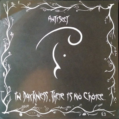 Antisect - In Darkness There Is No Choice - UK LP 1984 (Spiderleg - SDL15) 