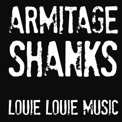 Armitage Shanks - Louie Louie Music