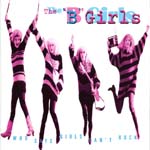 The 'B' Girls - Who Says Girls Can't Rock?