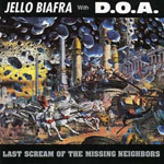 Jello Biafra with D.O.A. - Last Scream Of The Missing Neighbors