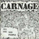 Carnage - All The Sad People 