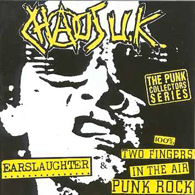 Chaos U.K. - Earslaughter / 100% Two Fingers In The Air Punk Rock 