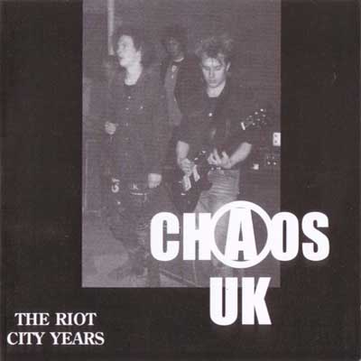 Chaos U.K. - The Riot City Years