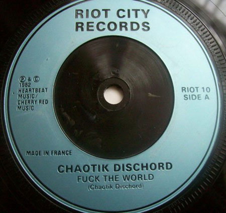 Chaotic Dischord - Fuck The World E.P. - UK 7" 1982 (Riot City - RIOT 10) A-Side