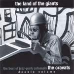 The Cravats - The Land Of The Giants (The Best Of The Jazz-Punk Colossals)
