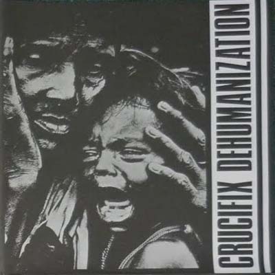 Crucifix - Dehumanization - UK LP 1983 (Corpus Christi - Christ It's 11)