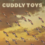 Cuddly Toys - Someone's Crying