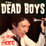 Dead Boys - All This And More