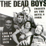 The Dead Boys - Twistin' On The Devil's Fork: Live At CBGB's 1977 & 1978 