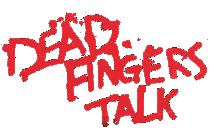 DEAD FINGERS TALK