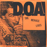 D.O.A. - The Menace Lives