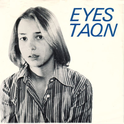 Eyes - TAQN - US 7" 1979 (Dangerhouse - IZE-45)