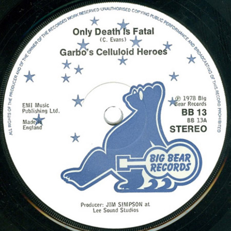 Garbo's Celluloid Heroes - Only Death Is Fatal - UK 7" 1978 (Big Bear - BB 13) A-Side