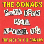 The Gonads - Punk Rock Will Never Die - The Best Of The Gonads