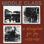 The Middle Class - A Blueprint For Joy 1978-1980