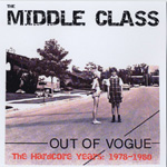 The Middle Class - Out Of Vogue - The Hardcore Years 1978-1980