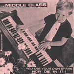 The Middle Class - You Dug Your Own Grave Now Die In It!