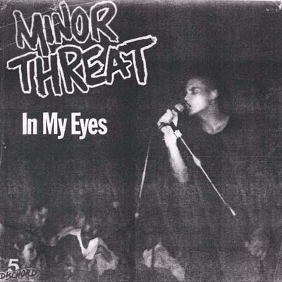 Minor Threat - Minor Threat - In My Eyes - US 7" 1981 (Dischord - DISCHORD NO. 5) 1st pressing