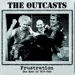 The Outcasts - Frustration - The Best Of 1977-1985 
