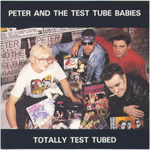 Peter And The Test Tube Babies - Totally Test Tubed