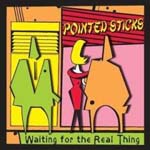 Pointed Sticks - Waiting For The Real Thing