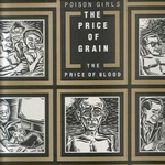 Poison Girls - The Price Of Grain And The Price Of Blood