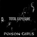 Poison Girls - Total Exposure