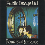 Public Image Ltd - Flowers Of Romance
