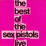 Sex Pistols - The Best Of The Sex Pistols Live