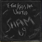 Sham 69 - If The Kids Are United