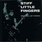 Stiff Little Fingers ‎– See You Up There!