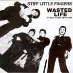 Stiff Little Fingers ‎– Wasted Life: 13 Rare Tracks 1978-1980