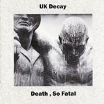 U.K. Decay - Death, So Fatal
