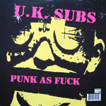 U.K. Subs - Punk As Fuck