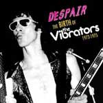 Despair - The Birth Of The Vibrators 1973-1975