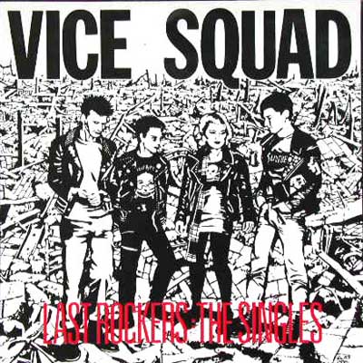 Vice Squad - Last Rockers - The Singles - UK CD 1991 (Abstract Sounds	- AABT805CD)