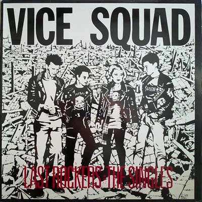 Vice Squad - Last Rockers - The Singles
