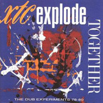 XTC - Explode Together (The Dub Experiments '78-'80)