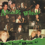 Abrasive Wheels ‎– When The Punks Go Marching In !