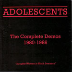 Adolescents - The Complete Demos 1980-1986 "Naughty Women In Black Sweaters"