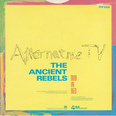 Alternative TV - The Ancient Rebels UK 7" 1981 (IRS - PFP 1006) Back